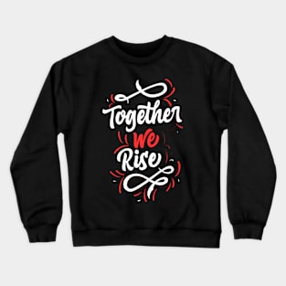 Valentine's Day Together we rise Crewneck Sweatshirt